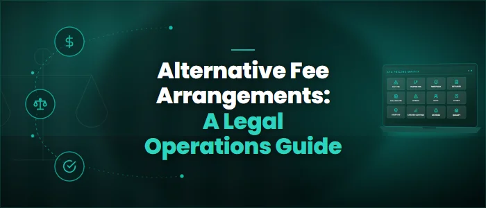Alternative Fee Arrangements: A Legal Operations Guide