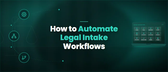 How to Automate Legal Intake Workflows