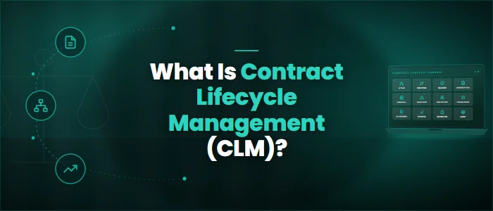 What Is Contract Lifecycle Management (CLM)?