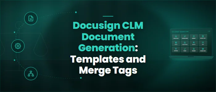 Docusign CLM Document Generation: Templates and Merge Tags