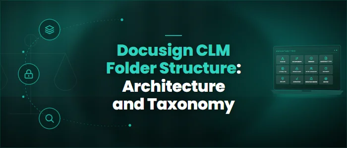 Docusign CLM Folder Structure: Architecture and Taxonomy