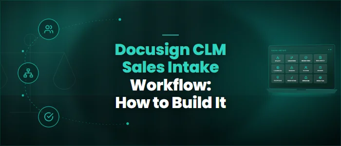 Docusign CLM Sales Intake Workflow: How to Build It