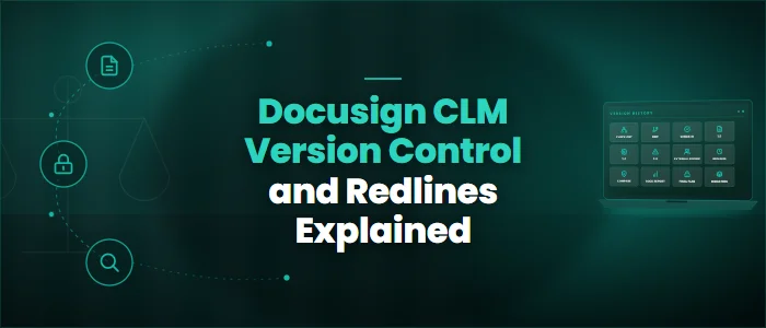 Docusign CLM Version Control and Redlines Explained