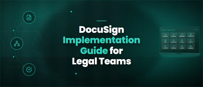 DocuSign Implementation Guide for Legal Teams