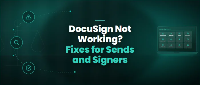 DocuSign Not Working? Fixes for Sends and Signers
