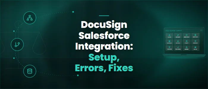 DocuSign Salesforce Integration: Setup, Errors, Fixes