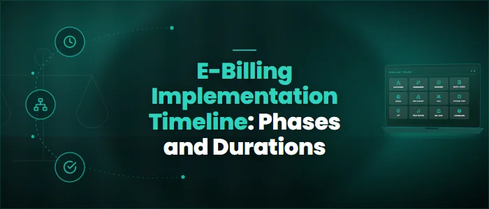 E-Billing Implementation Timeline: Phases and Durations