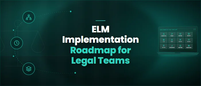 ELM Implementation Roadmap for Legal Teams