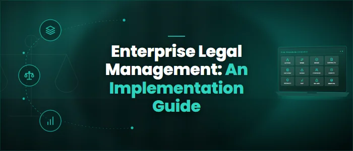Enterprise Legal Management: An Implementation Guide