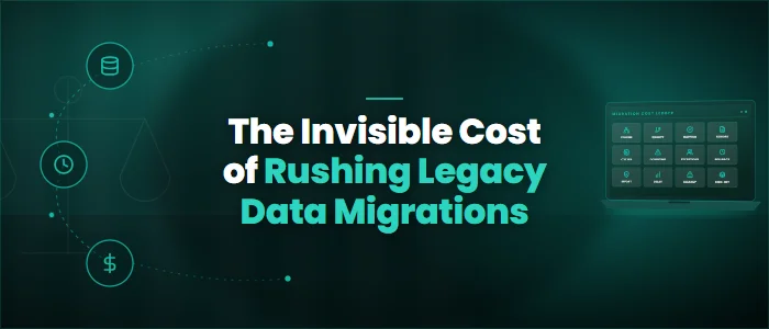 The Invisible Cost of Rushing Legacy Data Migrations