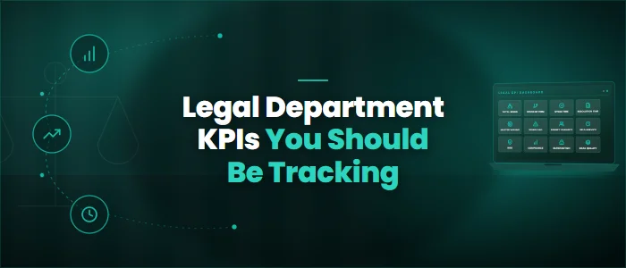 Legal Department KPIs You Should Be Tracking