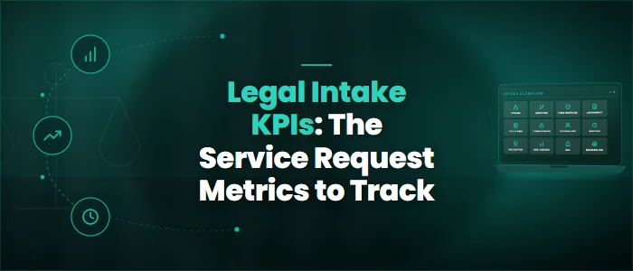 Legal Intake KPIs: The Service Request Metrics to Track