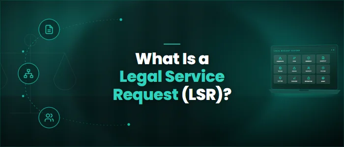 What Is a Legal Service Request (LSR)?