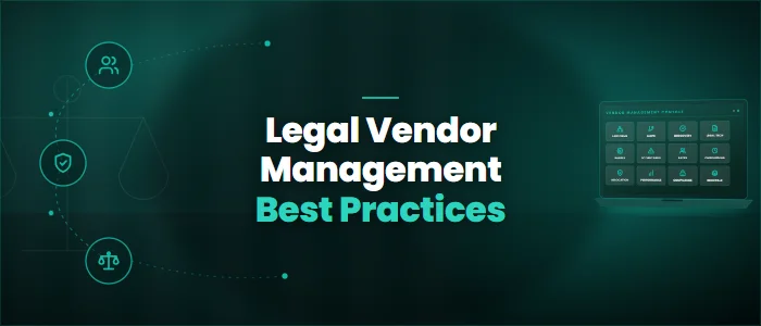 Legal Vendor Management Best Practices