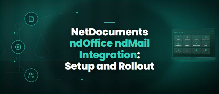 NetDocuments ndOffice ndMail Integration: Setup and Rollout