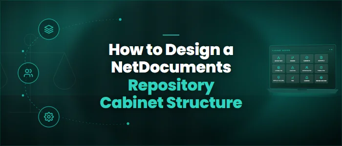 How to Design a NetDocuments Repository Cabinet Structure