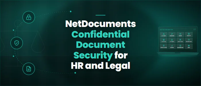 NetDocuments Confidential Document Security for HR and Legal