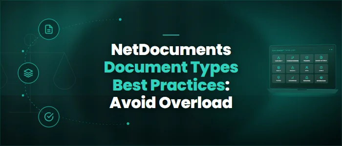 NetDocuments Document Types Best Practices: Avoid Overload
