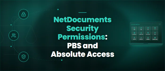 NetDocuments Security Permissions: PBS and Absolute Access