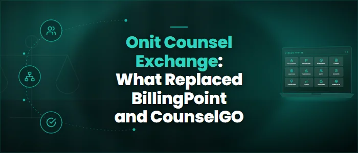 Onit Counsel Exchange: What Replaced BillingPoint and CounselGO