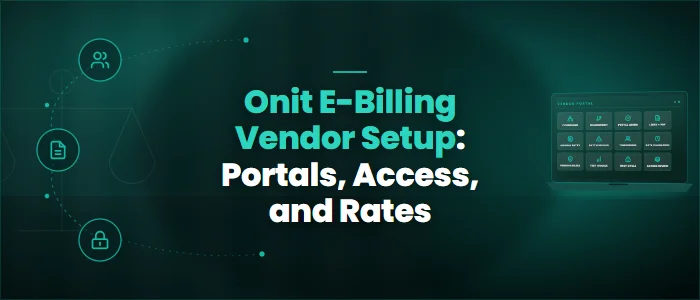 Onit E-Billing Vendor Setup: Portals, Access, and Rates