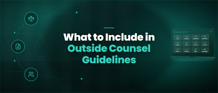 What to Include in Outside Counsel Guidelines