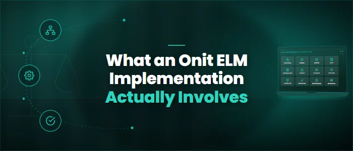 What an Onit ELM Implementation Actually Involves