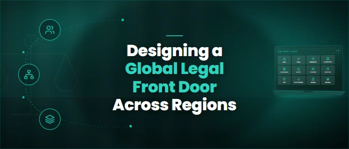 Designing a Global Legal Front Door Across Regions