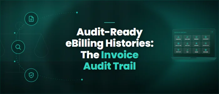 Audit-Ready eBilling Histories: The Invoice Audit Trail