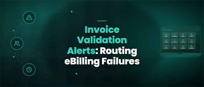 Invoice Validation Alerts: Routing eBilling Failures