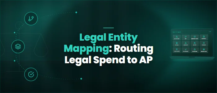 Legal Entity Mapping: Routing Legal Spend to AP