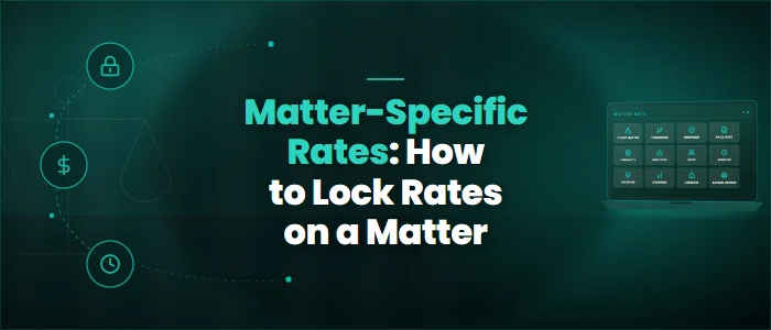 Matter-Specific Rates: How to Lock Rates on a Matter