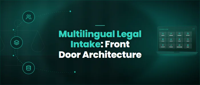 Multilingual Legal Intake: Front Door Architecture