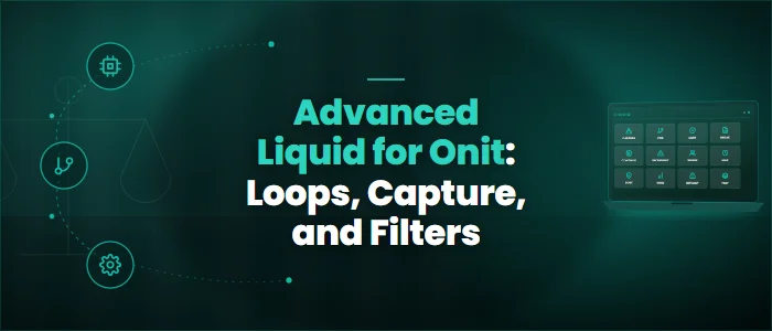 Advanced Liquid for Onit: Loops, Capture, and Filters