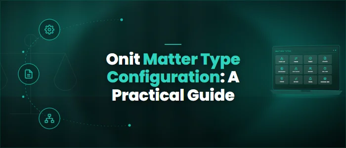 Onit Matter Type Configuration: A Practical Guide