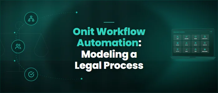 Onit Workflow Automation: Modeling a Legal Process