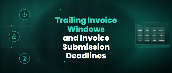 Trailing Invoice Windows and Invoice Submission Deadlines