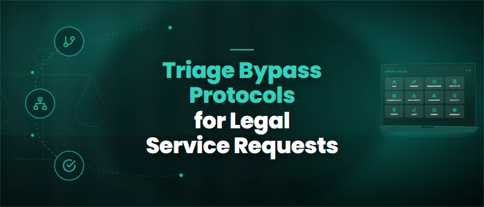 Triage Bypass Protocols for Legal Service Requests